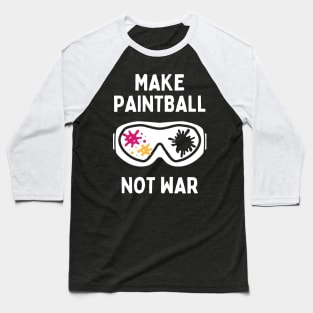 Funny Paintball Life Make Paintball Not War Baseball T-Shirt